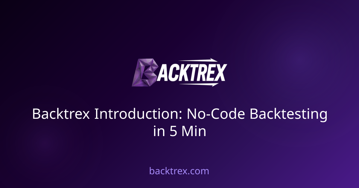 Backtrex Introduction: No-Code Backtesting in 5 Min