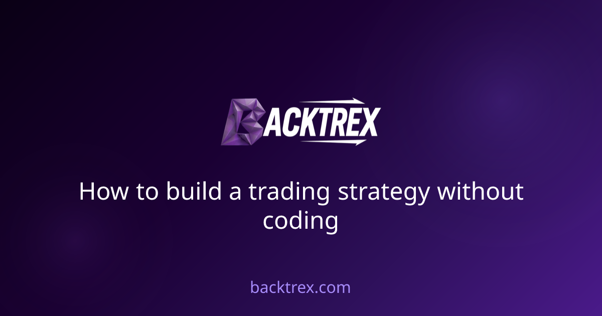 How to build a trading strategy without coding