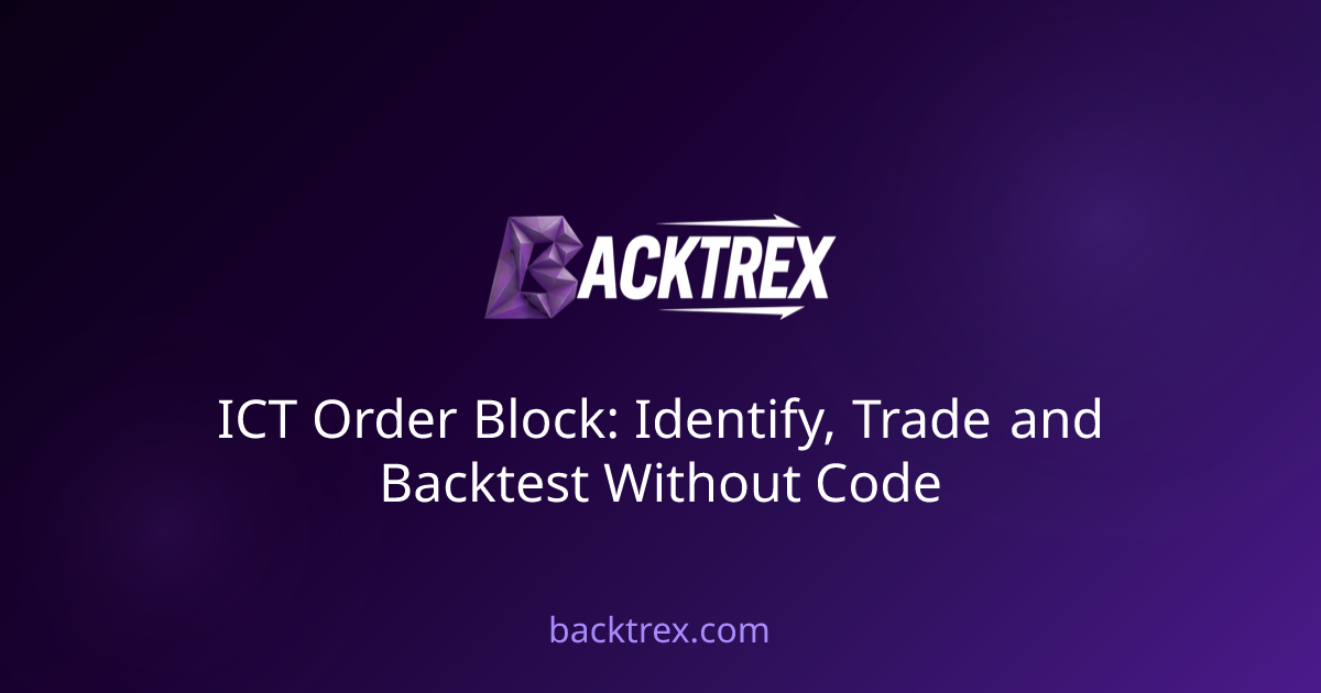 ICT Order Block: Identify, Trade and Backtest Without Code